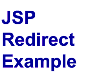 JSP Redirect Example JSP Redirect Example